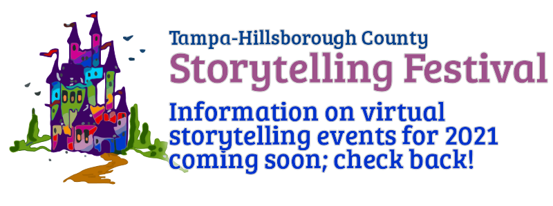 Tampa-Hillsborough County Storytelling Festival: Infomration on virtual storytelling events for 2021 coming soon ... check back!